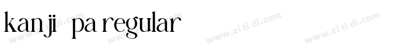 kanji_pa regular字体转换 kanji_pa regular字体转换